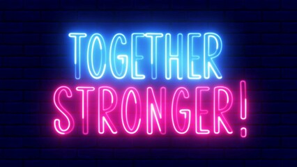 Together Stronger neon sign. Together Stronger text font with neon light. Luminous and shimmering haze inside the letters of the text Together Stronger. 