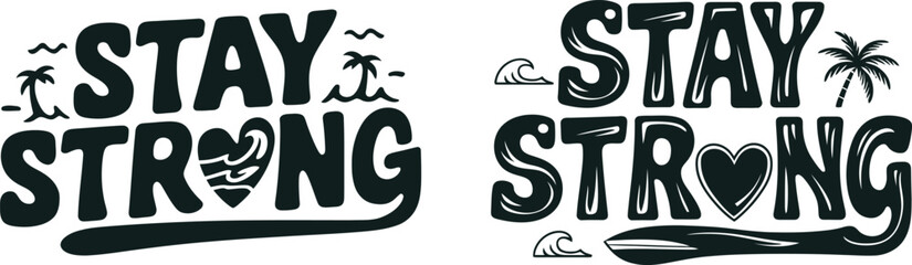 Motivational graphic featuring the phrase 'Stay Strong' with beach and heart symbols, inspiring resilience and positivity, 102938 (12) ad.eps