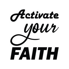 activate your faith black letters quote