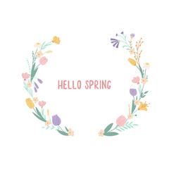 Easter wreath colourful with wildflowers, leaves and branches on white background. Decorative frame with lettering Hello Spring. Design for your greeting cards, banners, flyers. Vector illustration