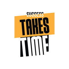 Success takes time motivational quotes typography t shirt design