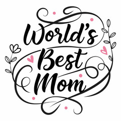 Heartfelt Mother’s Day Calligraphy – World’s Best Mom Digital Print