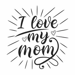 Heartfelt I Love My Mom Design for T-Shirts & Gifts