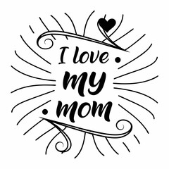 Heartfelt I Love My Mom Design for T-Shirts & Gifts