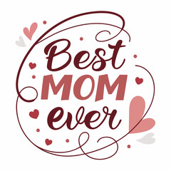 Best Mom Ever with Heart Accents – Editable PNG