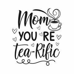 Whimsical Tea-Lover Mother’s Day Quote Design – Digital Print
