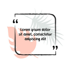 Hand-drawn quote with leaves shape on background. Simple pastel color frame. Elegant speech bubble for text.
