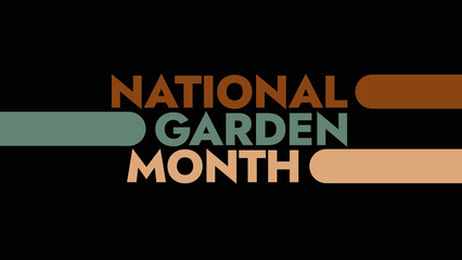 National Garden Month colorful text typography on white or black background banner illustration great for wishing and celebrating awareness for Happy National Garden Month