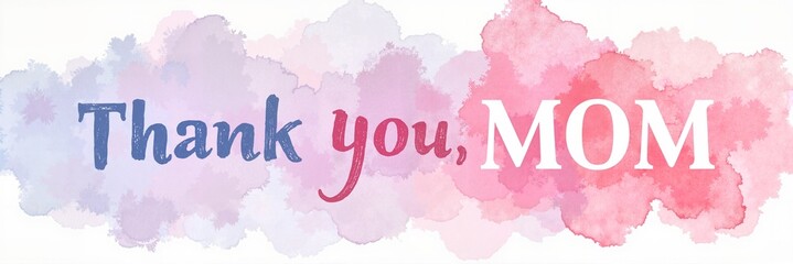 Watercolor background with soft swirling pastel colors and inspiring "Thank you, MOM" message, artsy concept of greeting cards or stationery