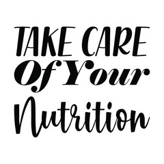 take care of your nutrition black letter quote