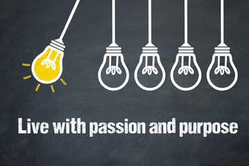 Live with passion and purpose