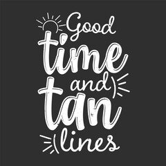 Good time and tan lines summer vacation t shirt design beach vibes holiday season sun illustration