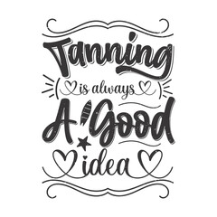 Tanning is always a good idea summer sun beach vacation tan skin beauty lifestyle design graphic art