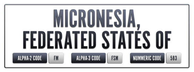 Micronesia, Federated States of. Illustration with ISO 3166-1 Country Code.  ISO Alpha-2, Alpha-3 and Numeric code. Two three letters and numbers.