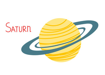 Planet Saturn with inscription. Sixth planet of solar system. Space. Cartoon cosmos illustration in funny doodle children's style. Cartoon Vector on white background. Card, flayer, banner design.