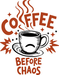 Coffee Before Chaos Funny Quote Design