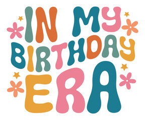  In My Birthday Era Retro Vintage Groovy Birthday Womens Girl T-Shirt