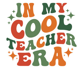 In My Cool Teacher Era Tee, Fun Educator Gift Shirt with Groovy Pastel Font, Teacher Life Quote