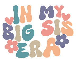 In My Big Sister Era, big sister, family theme, groovy design, retro text, colorful letters, fun sibling gift