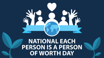 National Each Person is A Person of Worth Day web vector banner design illustration