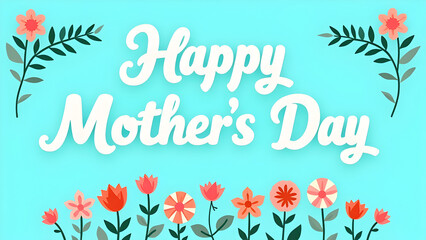 Obraz premium Happy Mother's Day 2025 Floral Greeting Card – Vibrant Spring Flowers on Turquoise Background