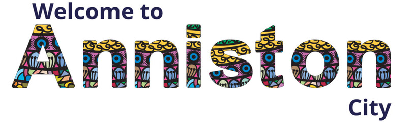 Welcome to Anniston City written with a type of bold fonts.  

