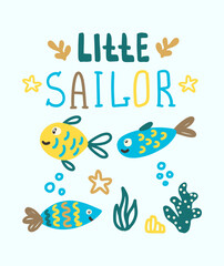 Cute nautical illustration with colorful fish, sea plants, and Little Sailor text. Vector illustration