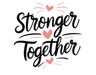 Stronger together. All bodies are good bodies. Hand drawn inspirational feminist daily quote about support, sisterhood