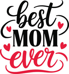 Hand drawn lettering Best Mom ever In The World with floral decoration. Elegant modern black and white handwritten calligraphy with shadow and highlights. Mom day. For cards, invitations, prints etc