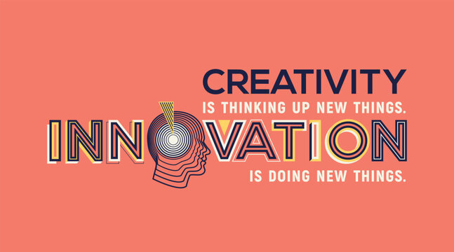 Creativity and innovation quote in modern typography. Creative design for your wall graphics, typographic poster and office space graphics.