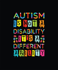 Autism is not a disability; it's a different ability. Vibrant typography conveys a message for Autism Day, making it perfect for a celebration card or t-shirt design.