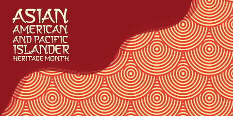 Asian Pacific American Heritage Month. Celebrated in May. It celebrates the culture, traditions and history of Asian Americans and Pacific Islanders in the United States. Poster, card, banner. Vector  © yassine