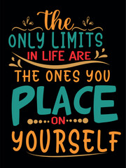 The only limits in life are the ones you place on yourself -"Motivational Mindset T-Shirt Design | Inspirational Typography Graphic"