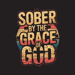 Sober by the grace of god, vector design, Christian bible retro vintage t-shirt design vector
