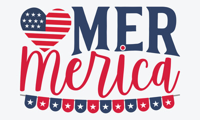 Mer Merica - 4th Of July USA Independence Day T Shirt Design, Handmade Calligraphy Vector Illustration, Calligraphy Motivational Good Quotes, For Templates, Flyer And Wall.