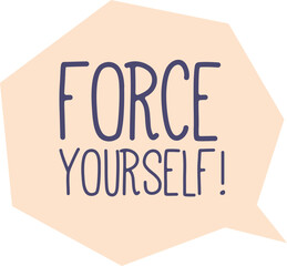 Force yourself motivational phrase vector illustration