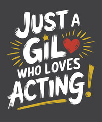 Just A Girl Who Loves Acting Shirt design vector, Acting shirt, Actress Women, Actor T-Shirt
