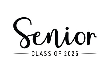 Calligraphy simple black ink lettering Senior Class of 2026. Vector design for print isolated on white background. Graduation 2026. Senior year template.