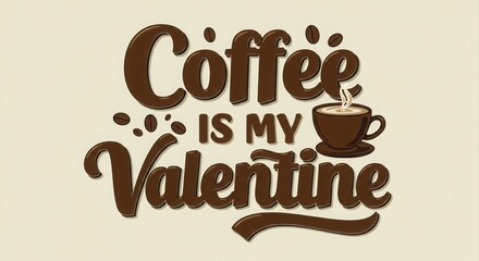 Obraz premium Coffee is my Valentine.
