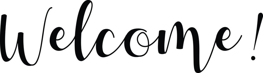 Welcome – calligraphic text vector. Handwritten Lettering of Welcome Template for Banner, Invitation, Party, Postcard, Poster, Print, Sticker or Web Product. Objects Isolated on White Background. 