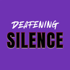 Vector text illustration for Deafening Silence.