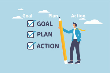 Goal, action and plan, process to implement business, strategy plan for career improvement, increase efficiency or productivity concept, businessman holding pencil with Goal, Action, Plan checklist.