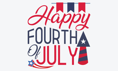 Happy Fourth Of July - 4th Of July USA Independence Day T Shirt Design, Hand Drawn Lettering Typography Quotes, Cute Hand Drawn Lettering Label Art, For Poster, Templates, Hoodie, 