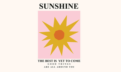 The best is yet to come. Sunshine on my mind. Sunshine paradise graphic print design. Beach modern abstract art. Summer vibes artwork. 