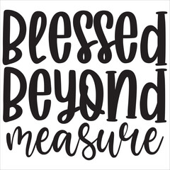 blessed beyond
