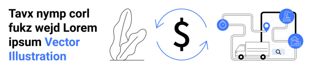Dollar symbol surrounded by circular arrows, cargo truck with mapped route, and plant outline. Ideal for logistics, finance, delivery, commerce, economy, sustainability simple landing page