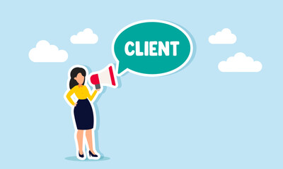 A businesswoman speaks through a megaphone, generating a chat bubble that says CLIENT, illustration of advertising or promotion to gain business clients