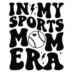 In My Sports Mom Era SVG Mama Trendy PNG, Game Day Era Art & Illustration
