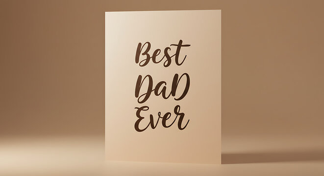 Greeting card saying "Best Dad Ever" on beige background  
