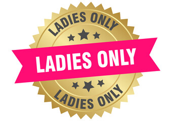 ladies only. ladies only round pink and gold label isolated on transparent background